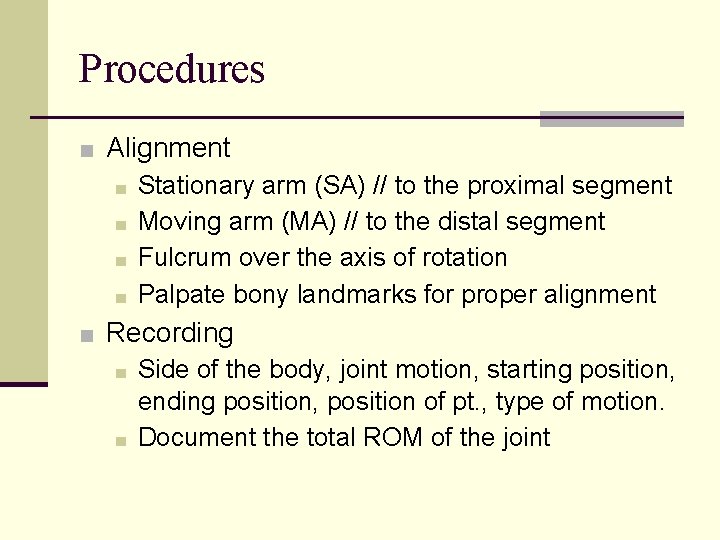 Procedures ■ Alignment ■ Stationary arm (SA) // to the proximal segment ■ Moving Procedures ■ Alignment ■ Stationary arm (SA) // to the proximal segment ■ Moving