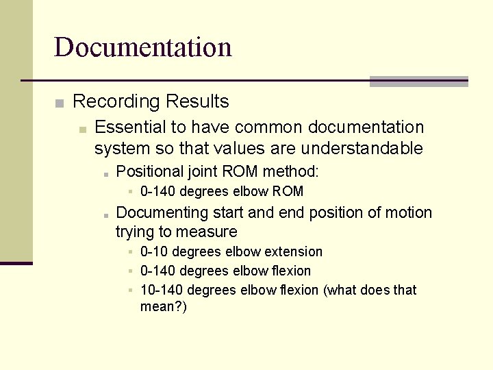 Documentation ■ Recording Results ■ Essential to have common documentation system so that values Documentation ■ Recording Results ■ Essential to have common documentation system so that values