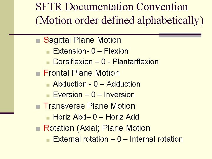 SFTR Documentation Convention (Motion order defined alphabetically) ■ Sagittal Plane Motion ■ Extension- 0 SFTR Documentation Convention (Motion order defined alphabetically) ■ Sagittal Plane Motion ■ Extension- 0
