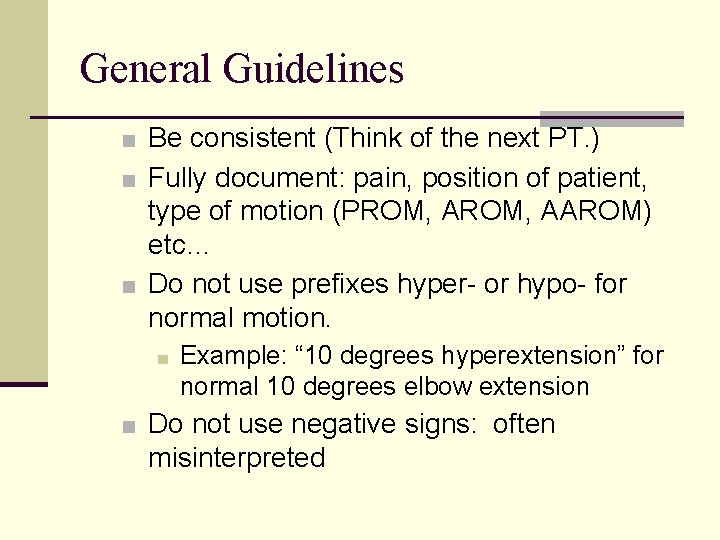 General Guidelines ■ Be consistent (Think of the next PT. ) ■ Fully document: General Guidelines ■ Be consistent (Think of the next PT. ) ■ Fully document: