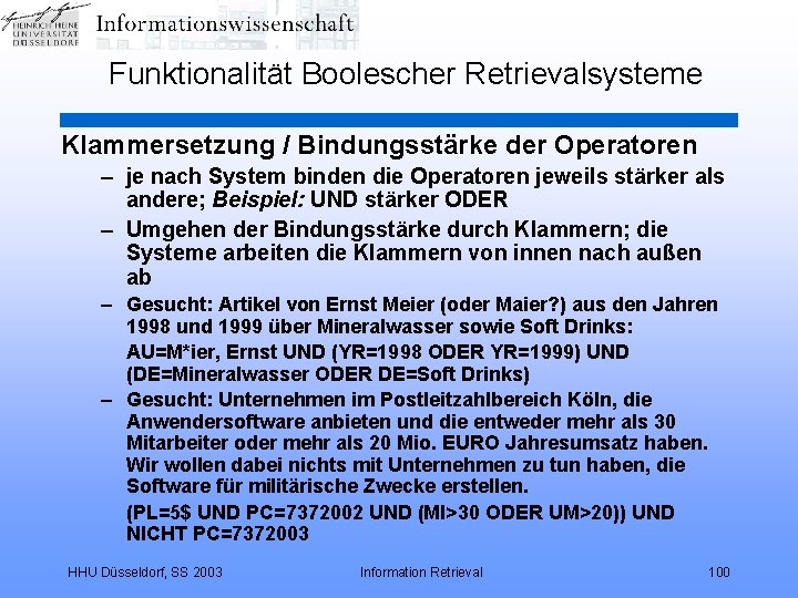 Funktionalität Boolescher Retrievalsysteme Klammersetzung / Bindungsstärke der Operatoren – je nach System binden die