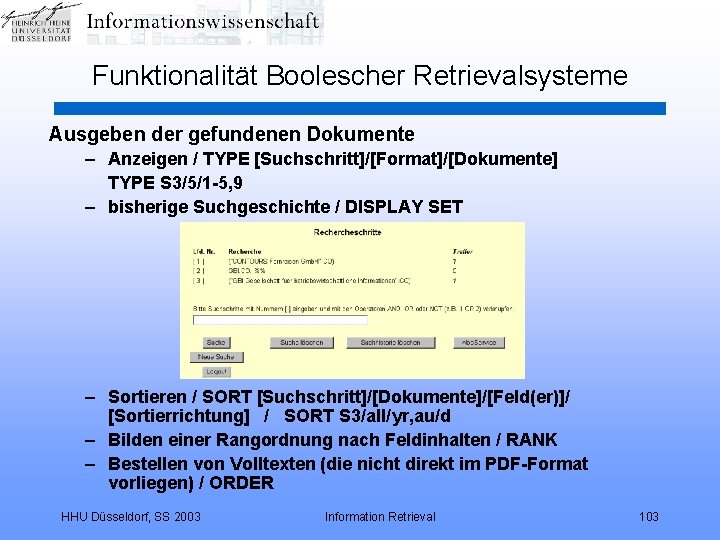 Funktionalität Boolescher Retrievalsysteme Ausgeben der gefundenen Dokumente – Anzeigen / TYPE [Suchschritt]/[Format]/[Dokumente] TYPE S