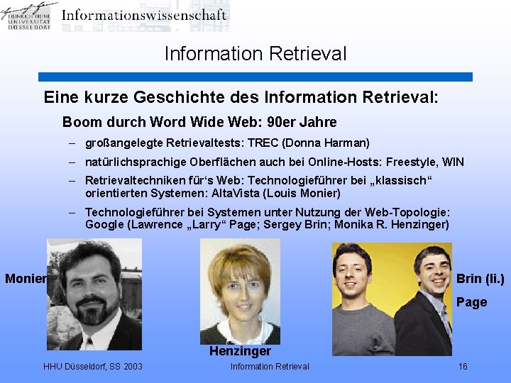 Information Retrieval Eine kurze Geschichte des Information Retrieval: Boom durch Word Wide Web: 90