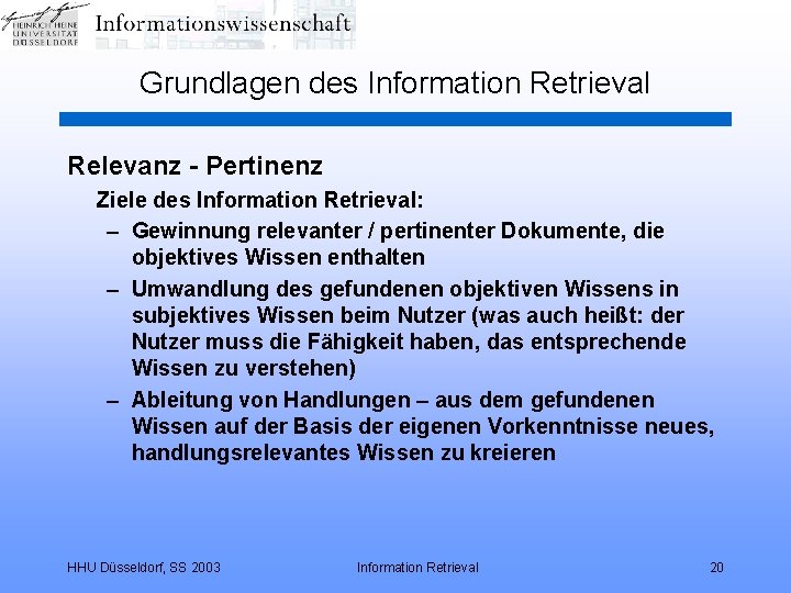 Grundlagen des Information Retrieval Relevanz - Pertinenz Ziele des Information Retrieval: – Gewinnung relevanter