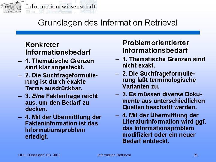 Grundlagen des Information Retrieval Problemorientierter Informationsbedarf Konkreter Informationsbedarf – 1. Thematische Grenzen sind klar