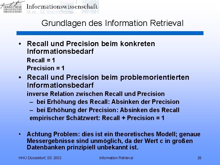 Grundlagen des Information Retrieval • Recall und Precision beim konkreten Informationsbedarf Recall = 1