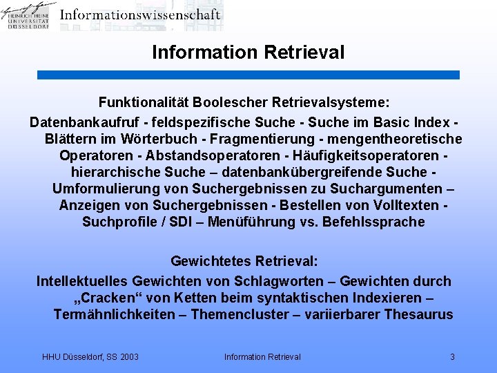 Information Retrieval Funktionalität Boolescher Retrievalsysteme: Datenbankaufruf - feldspezifische Suche - Suche im Basic Index