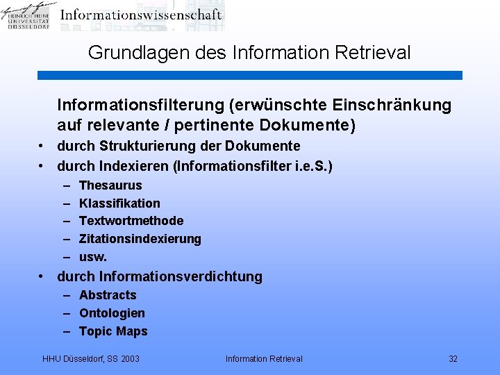 Grundlagen des Information Retrieval Informationsfilterung (erwünschte Einschränkung auf relevante / pertinente Dokumente) • durch