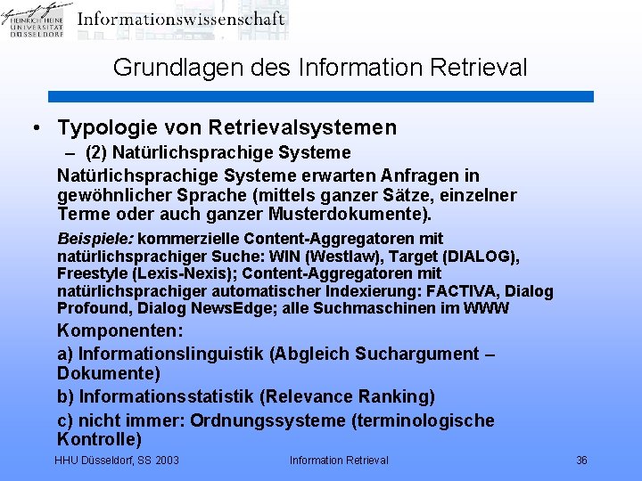Grundlagen des Information Retrieval • Typologie von Retrievalsystemen – (2) Natürlichsprachige Systeme erwarten Anfragen