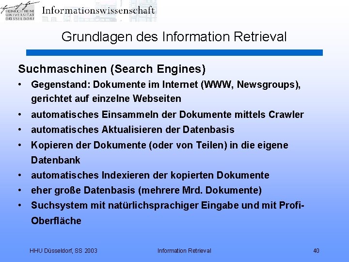 Grundlagen des Information Retrieval Suchmaschinen (Search Engines) • Gegenstand: Dokumente im Internet (WWW, Newsgroups),