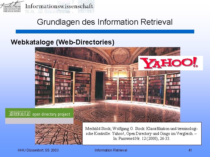 Grundlagen des Information Retrieval Webkataloge (Web-Directories) Mechtild Stock; Wolfgang G. Stock: Klassifikation und terminologische