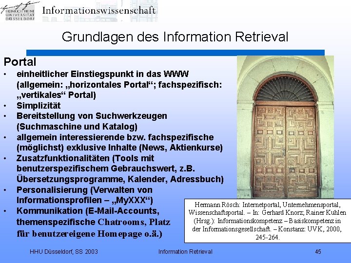 Grundlagen des Information Retrieval Portal • • einheitlicher Einstiegspunkt in das WWW (allgemein: „horizontales