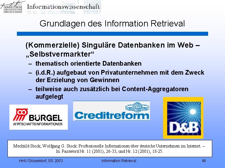 Grundlagen des Information Retrieval (Kommerzielle) Singuläre Datenbanken im Web – „Selbstvermarkter“ – thematisch orientierte