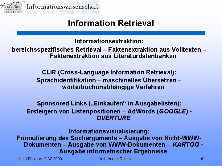 Information Retrieval Informationsextraktion: bereichsspezifisches Retrieval – Faktenextraktion aus Volltexten – Faktenextraktion aus Literaturdatenbanken CLIR