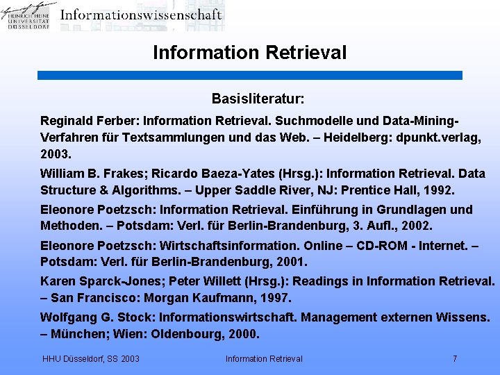 Information Retrieval Basisliteratur: Reginald Ferber: Information Retrieval. Suchmodelle und Data-Mining. Verfahren für Textsammlungen und