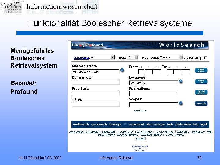 Funktionalität Boolescher Retrievalsysteme Menügeführtes Boolesches Retrievalsystem Beispiel: Profound HHU Düsseldorf, SS 2003 Information Retrieval