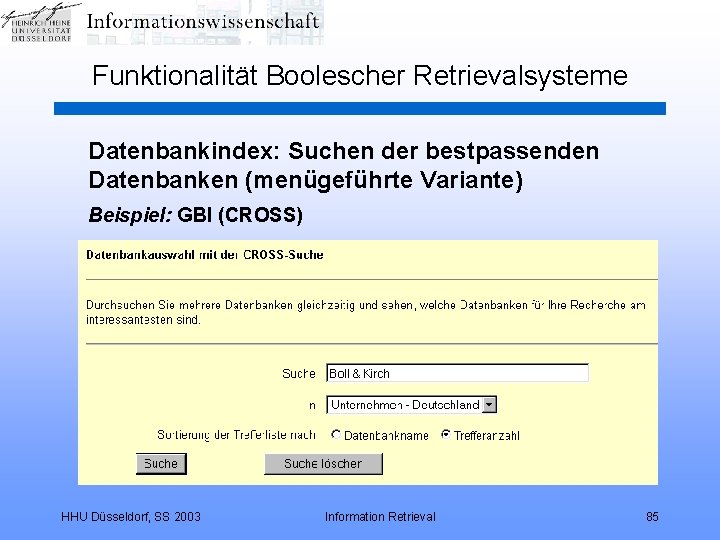 Funktionalität Boolescher Retrievalsysteme Datenbankindex: Suchen der bestpassenden Datenbanken (menügeführte Variante) Beispiel: GBI (CROSS) HHU