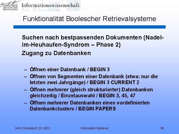 Funktionalität Boolescher Retrievalsysteme Suchen nach bestpassenden Dokumenten (Nadelim-Heuhaufen-Syndrom – Phase 2) Zugang zu Datenbanken