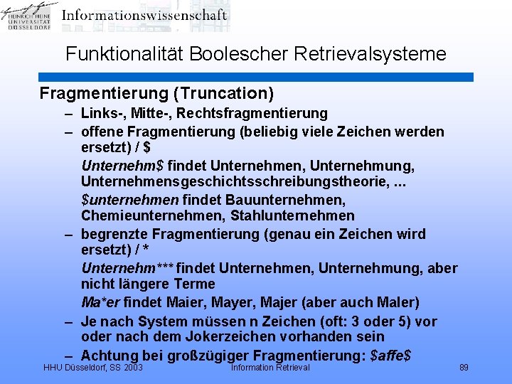 Funktionalität Boolescher Retrievalsysteme Fragmentierung (Truncation) – Links-, Mitte-, Rechtsfragmentierung – offene Fragmentierung (beliebig viele