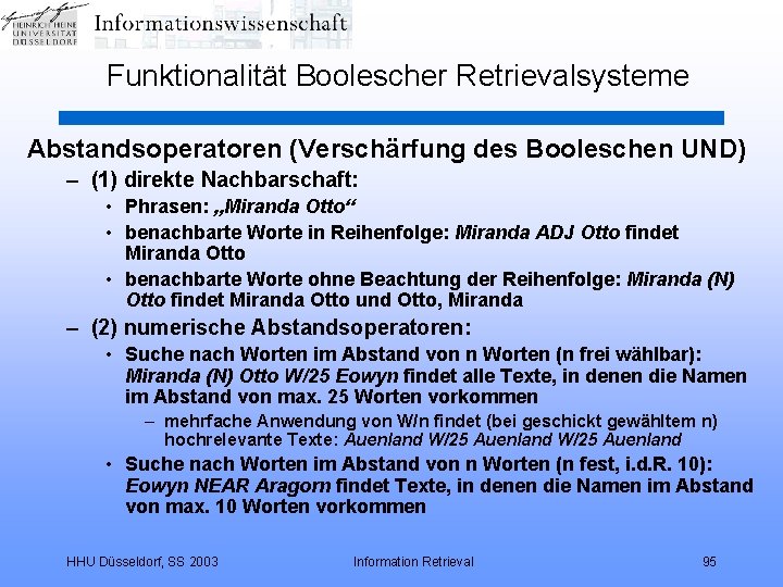 Funktionalität Boolescher Retrievalsysteme Abstandsoperatoren (Verschärfung des Booleschen UND) – (1) direkte Nachbarschaft: • Phrasen: