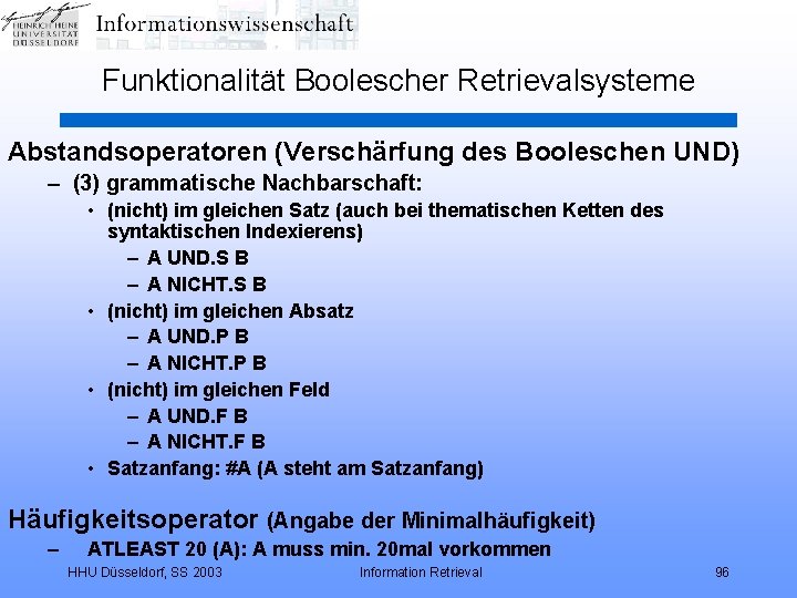 Funktionalität Boolescher Retrievalsysteme Abstandsoperatoren (Verschärfung des Booleschen UND) – (3) grammatische Nachbarschaft: • (nicht)