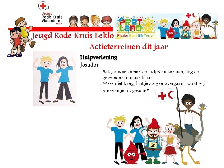 Jeugd Rode Kruis Eeklo Actieterreinen dit jaar J Hulpverlening Josador “uit Josador komen de