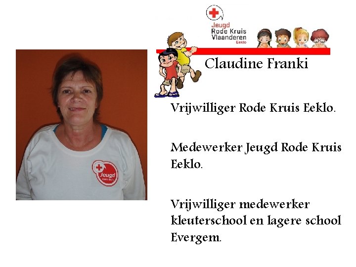 Claudine Franki Vrijwilliger Rode Kruis Eeklo. Medewerker Jeugd Rode Kruis Eeklo. Vrijwilliger medewerker kleuterschool