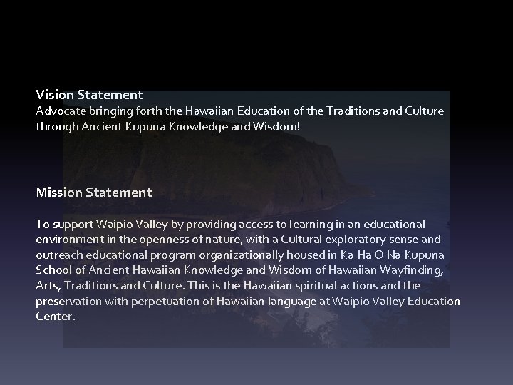 Vision Statement  Advocate bringing forth the Hawaiian Education of the Traditions and Culture through
