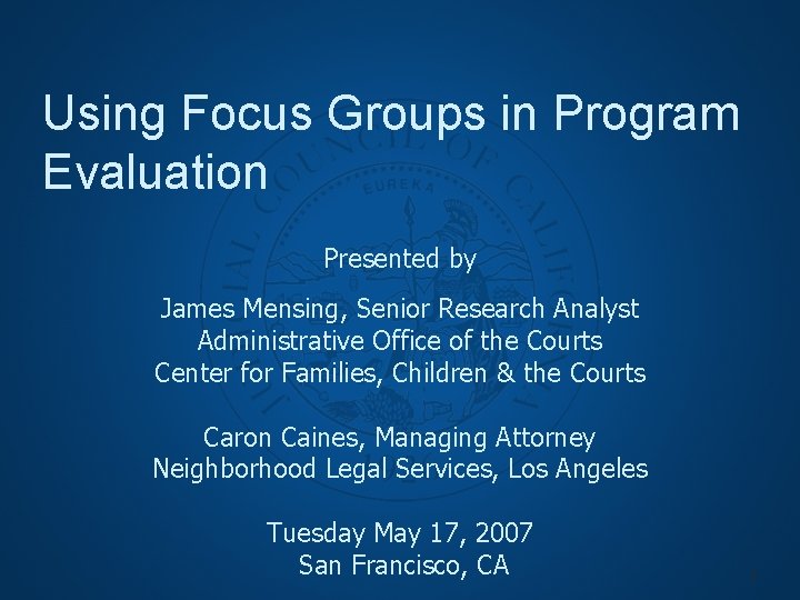 Using Focus Groups in Program Evaluation Presented by James Mensing, Senior Research Analyst Administrative