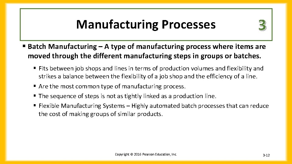 Manufacturing Processes 3 § Batch Manufacturing – A type of manufacturing process where items Manufacturing Processes 3 § Batch Manufacturing – A type of manufacturing process where items