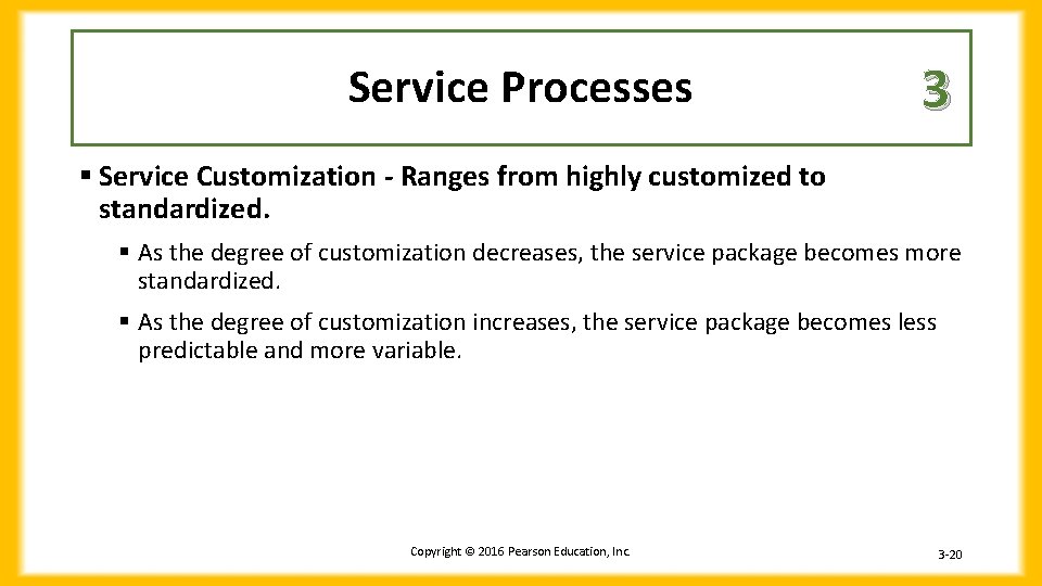 Service Processes 3 § Service Customization - Ranges from highly customized to standardized. § Service Processes 3 § Service Customization - Ranges from highly customized to standardized. §
