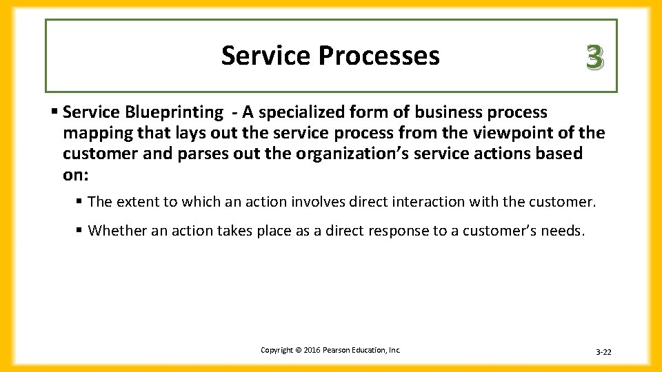 Service Processes 3 § Service Blueprinting - A specialized form of business process mapping Service Processes 3 § Service Blueprinting - A specialized form of business process mapping