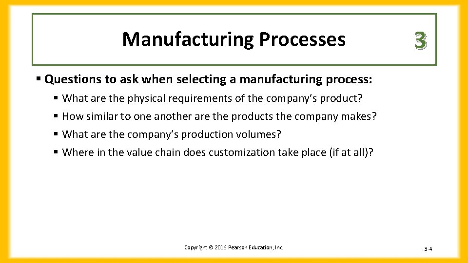 Manufacturing Processes 3 § Questions to ask when selecting a manufacturing process: § What Manufacturing Processes 3 § Questions to ask when selecting a manufacturing process: § What
