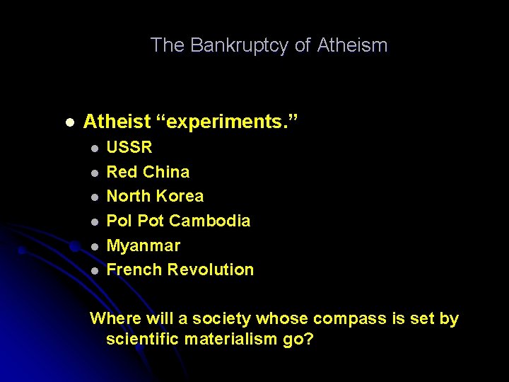 The Bankruptcy of Atheism l Atheist “experiments. ” l l l USSR Red China