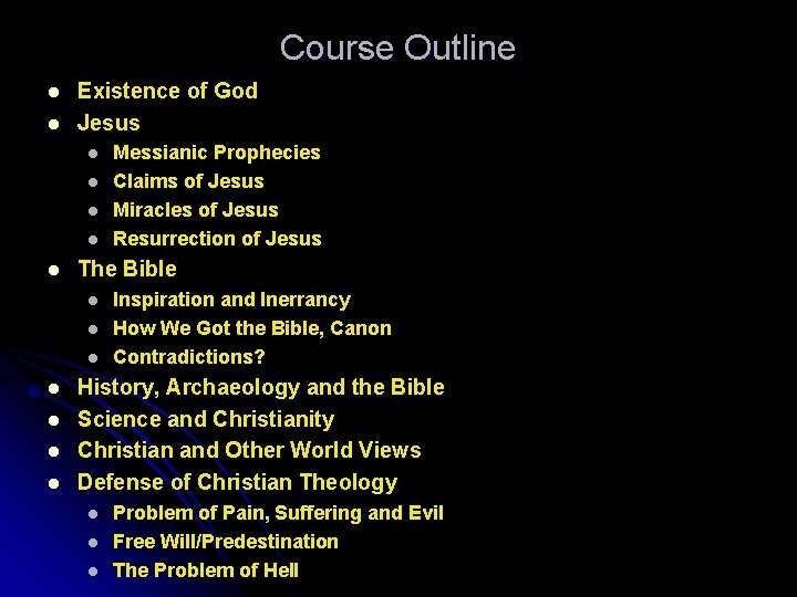 Course Outline l l Existence of God Jesus l l l The Bible l