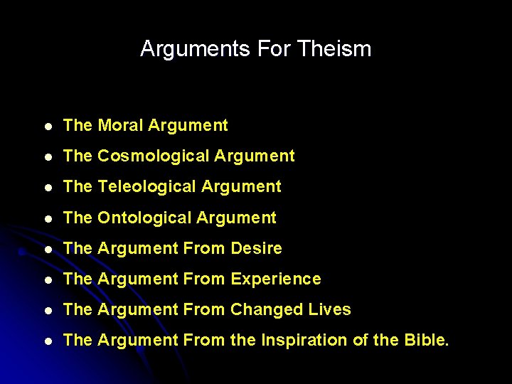 Arguments For Theism l The Moral Argument l The Cosmological Argument l The Teleological