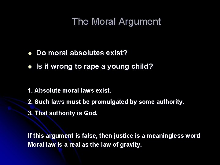 The Moral Argument l Do moral absolutes exist? l Is it wrong to rape