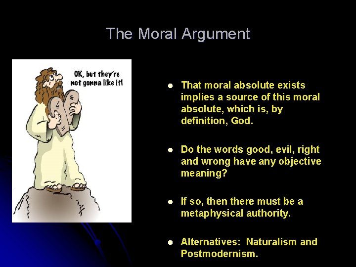 The Moral Argument l That moral absolute exists implies a source of this moral