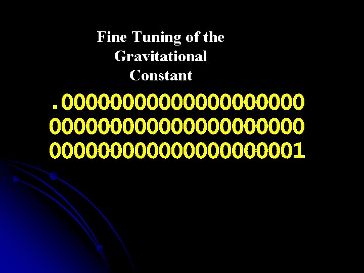 Fine Tuning of the Gravitational Constant . 0000000000000000000001 
