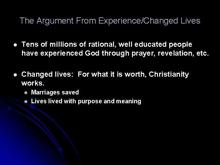 The Argument From Experience/Changed Lives l Tens of millions of rational, well educated people