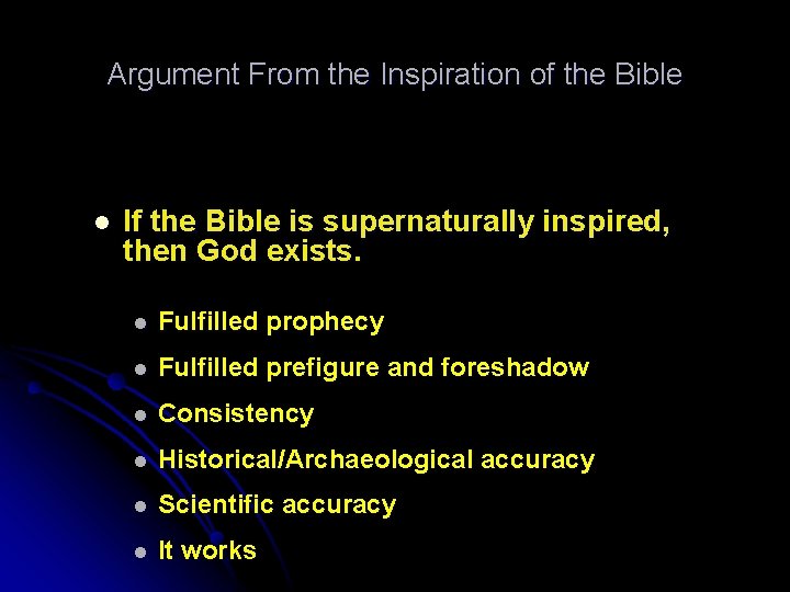 Argument From the Inspiration of the Bible l If the Bible is supernaturally inspired,