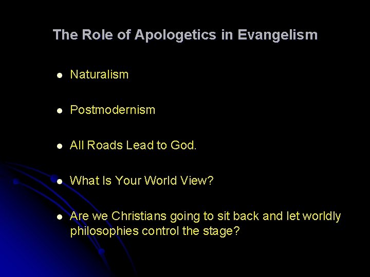 The Role of Apologetics in Evangelism l Naturalism l Postmodernism l All Roads Lead