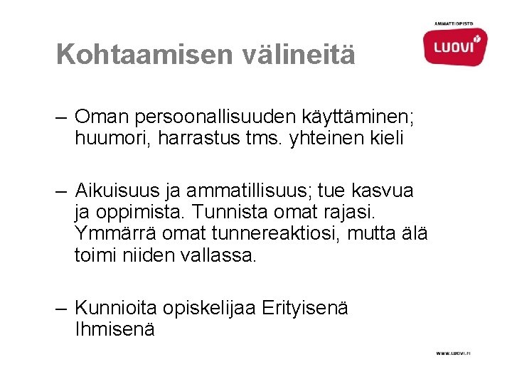 Kohtaamisen välineitä – Oman persoonallisuuden käyttäminen; huumori, harrastus tms. yhteinen kieli – Aikuisuus ja