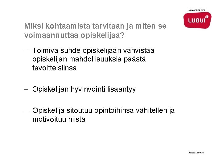 Miksi kohtaamista tarvitaan ja miten se voimaannuttaa opiskelijaa? – Toimiva suhde opiskelijaan vahvistaa opiskelijan