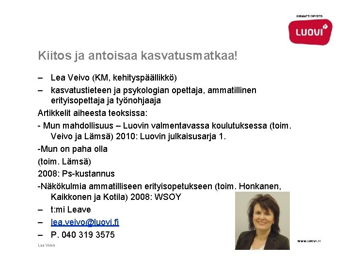 Kiitos ja antoisaa kasvatusmatkaa! – Lea Veivo (KM, kehityspäällikkö) – kasvatustieteen ja psykologian opettaja,