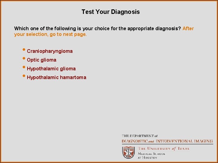 Test Your Diagnosis Which one of the following is your choice for the appropriate