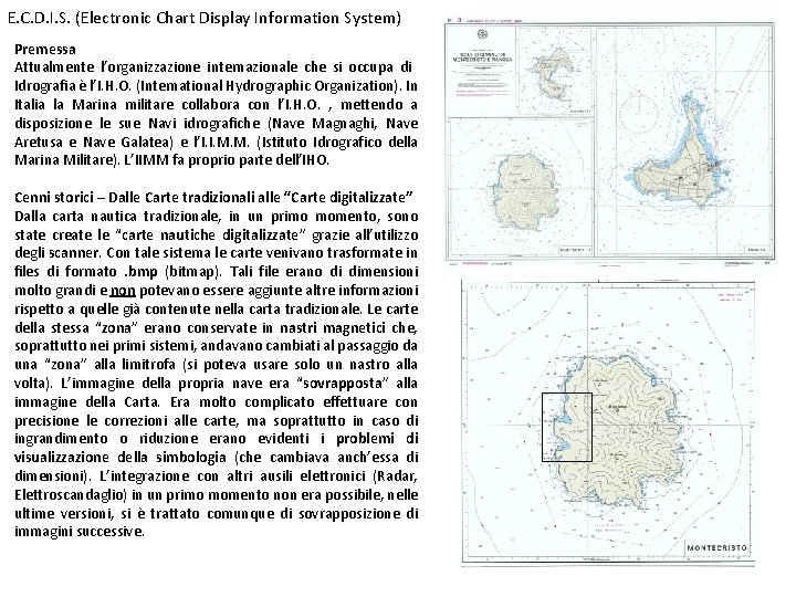 E. C. D. I. S. (Electronic Chart Display Information System) Premessa Attualmente l’organizzazione internazionale