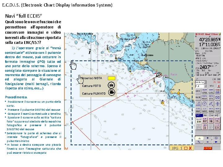 E. C. D. I. S. (Electronic Chart Display Information System) Navi “full ECDIS” Quali