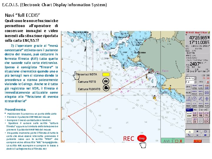 E. C. D. I. S. (Electronic Chart Display Information System) Navi “full ECDIS” Quali