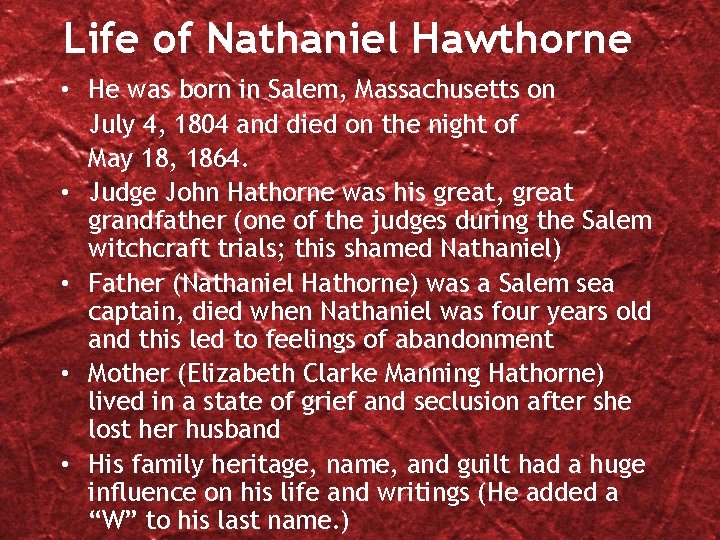 Life of Nathaniel Hawthorne • He was born in Salem, Massachusetts on July 4,